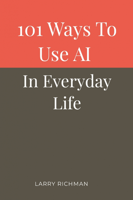 101 Ways to Use AI in Everyday Life
