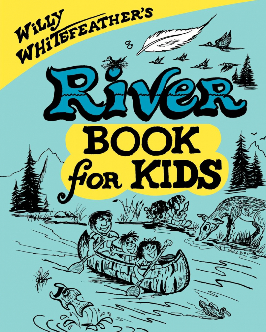 Willy Whitefeather’s River Book for Kids