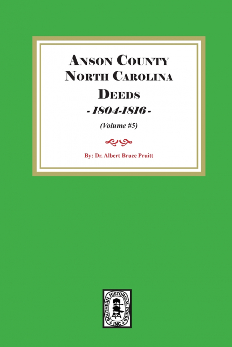 Anson County, North Carolina Deeds, 1804-1816.  (Volume #5)