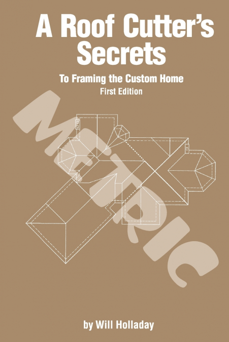 A Roof Cutter’s Secrets to Framing the Custom Home - Metric