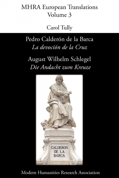 Pedro Calderón de La Barca, ’La Devoción de La Cruz’/ August Wilhelm Schlegel, ’Die Andacht Zum Kreuze’