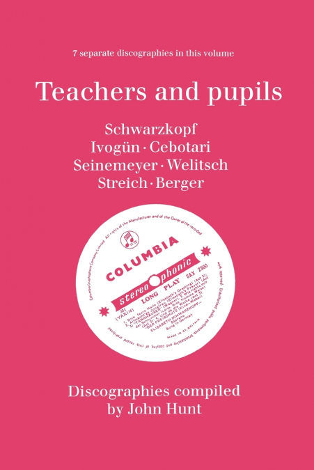 Teachers and Pupils. 7 Discographies. Elisabeth Schwarzkopf, Maria Ivogun (Ivogun), Maria Cebotari, Meta Seinemeyer, Ljuba Welitsch, Rita Streich, Ern