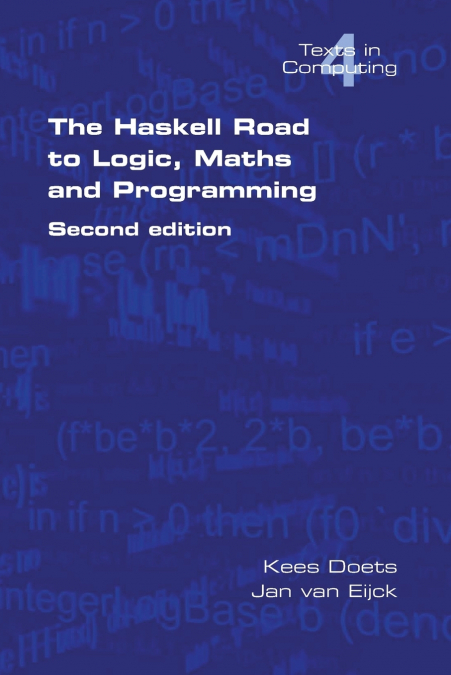 The Haskell Road to Logic, Maths and Programming. Second Edition