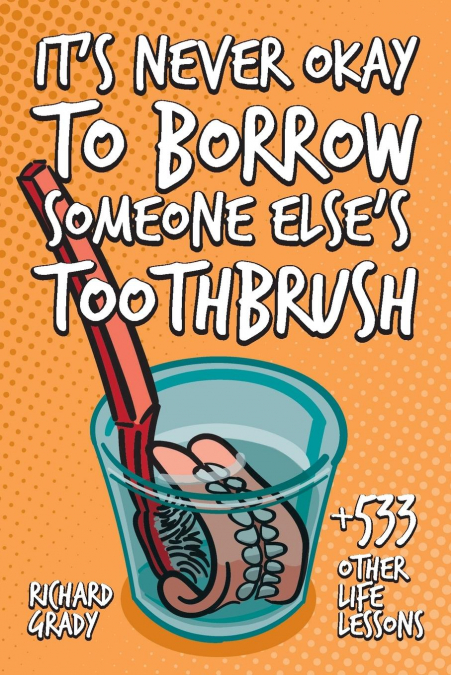 It’s Never Okay to Borrow Someone Else’s Toothbrush