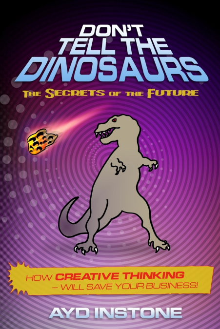 Don’t Tell The Dinosaurs