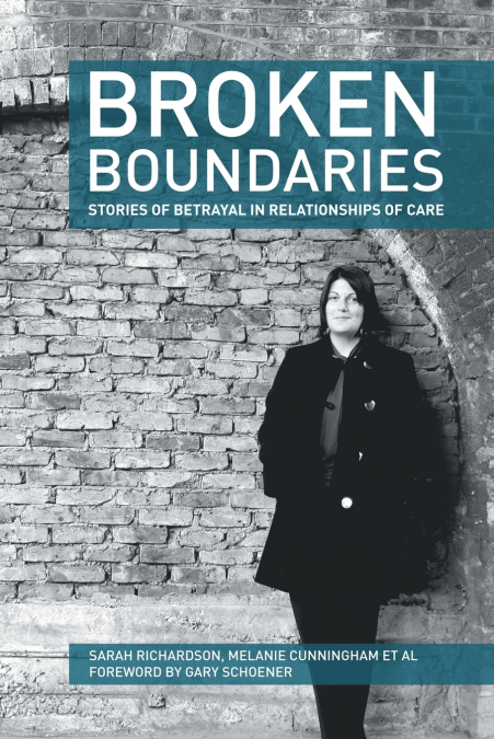 Broken Boundaries - stories of betrayal in relationships of care