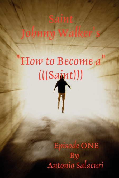 Saint Johnny Walker’s How To... Become a Saint