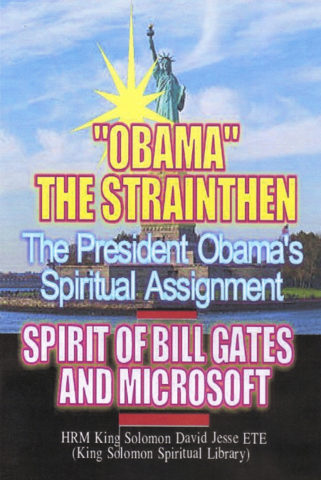 OBAMA’S SPIRITUAL ASSIGNMENT AND BILL GATES OF MICROSOFT