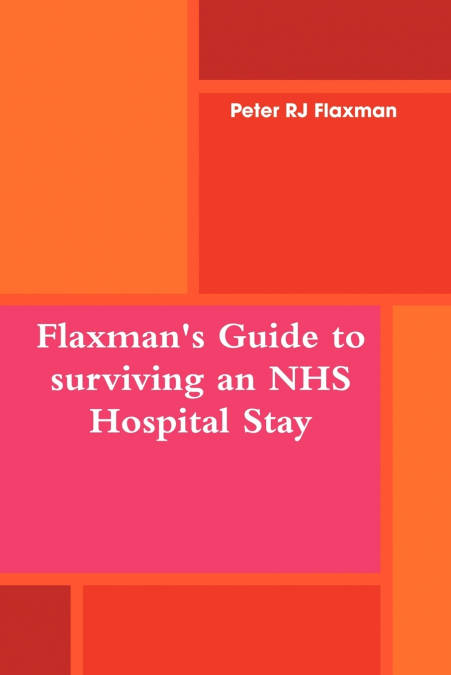 Flaxman’s Guide to surviving an NHS Hospital Stay