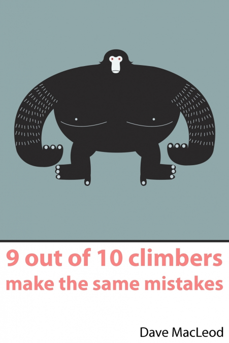 9 Out of 10 Climbers Make the Same Mistakes