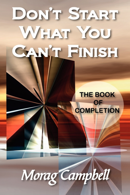 Don’t Start What You Can’t Finish - The Book of Completion