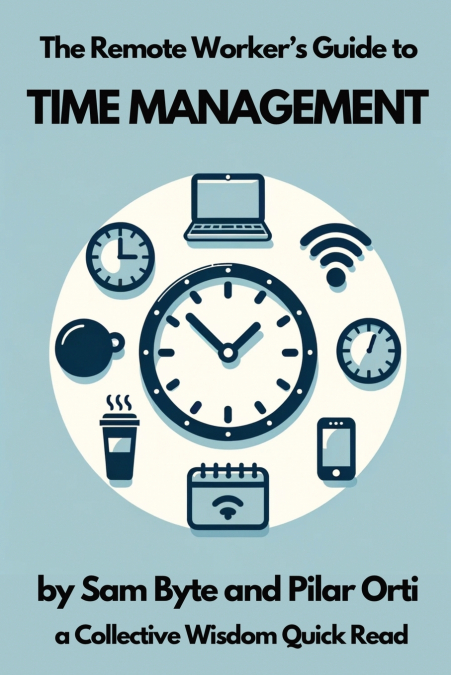 The Remote Worker’s Guide to Time Management