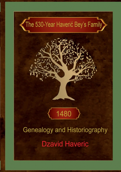 THE 530-YEAR HAVERIĆ BEY’S FAMILY
