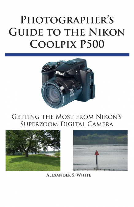 Photographer’s Guide to the Nikon Coolpix P500