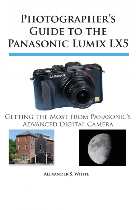 Photographer’s Guide to the Panasonic Lumix LX5