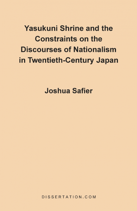 Yasukuni Shrine and the Constraints on the Discourses of Nationalism in Twentieth-Century Japan