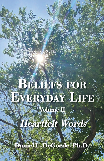 Beliefs for Everyday Life, Volume II, Heartfelt Words