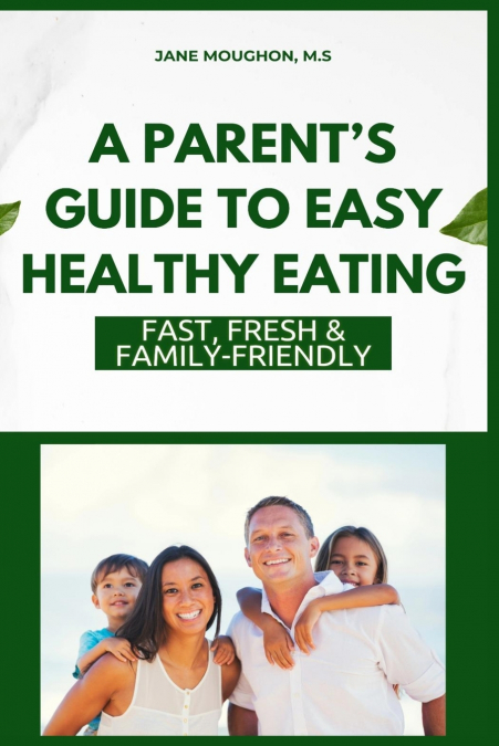 A Parent’s Guide to Easy Healthy Eating