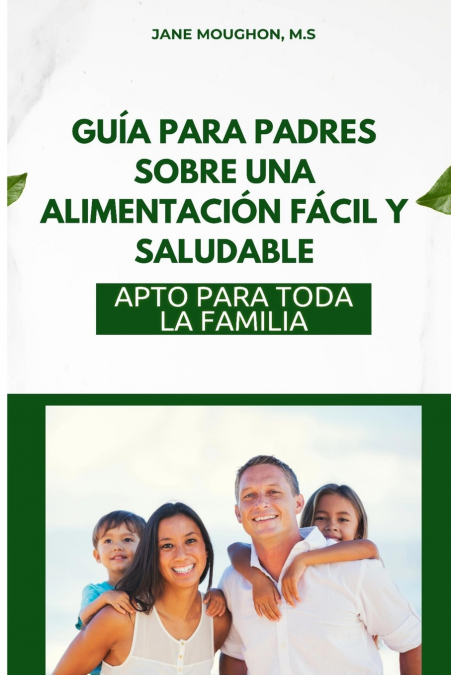 Guía Para Padres Sobre Una Alimentación Fácil Y Saludable