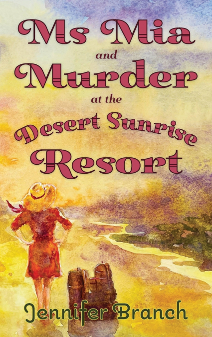 Ms. Mia and Murder at the Desert Sunrise Resort
