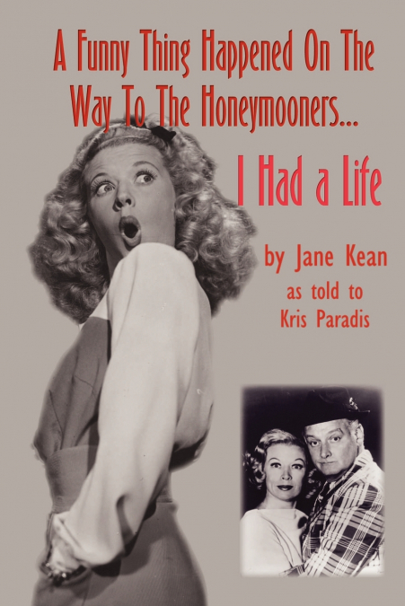 A Funny Thing Happened on the Way to the Honeymooners...I Had a Life