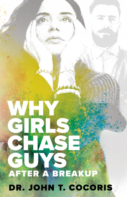 WHY GIRLS CHASE GUYS After A Breakup