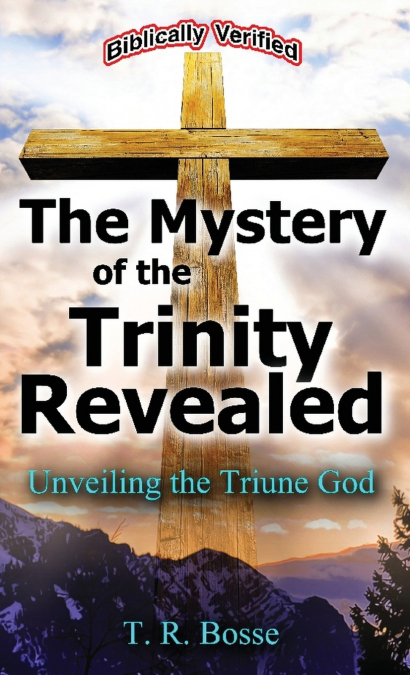 The Mystery of the Trinity Revealed