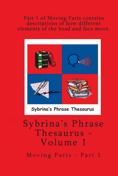 Volume 1 - Sybrina’s Phrase Thesaurus - Moving Parts - Part 1