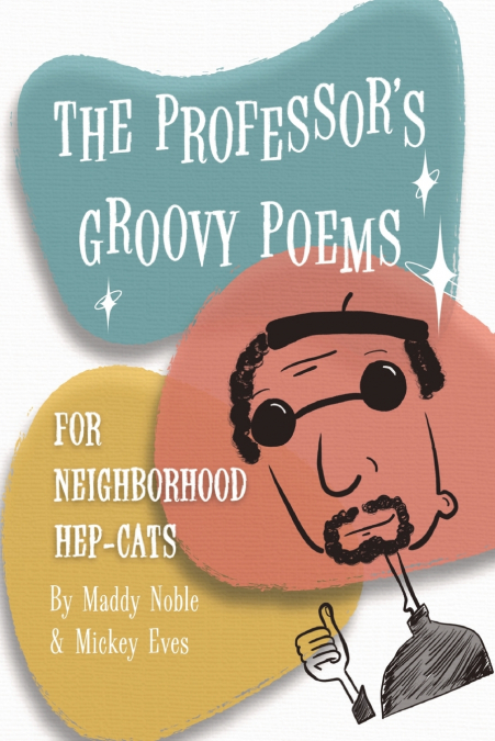 THE PROFESSOR’S GROOVY POEMS
