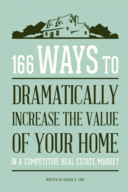 166 Ways to Dramatically Improve the Value of your Home