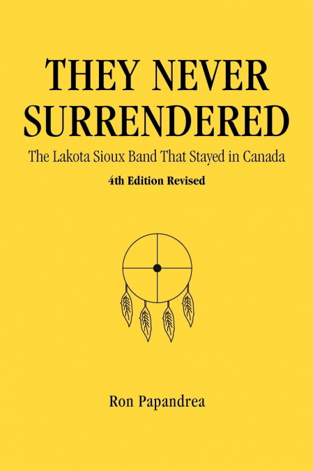 They Never Surrendered, The Lakota Sioux Band That Stayed in Canada