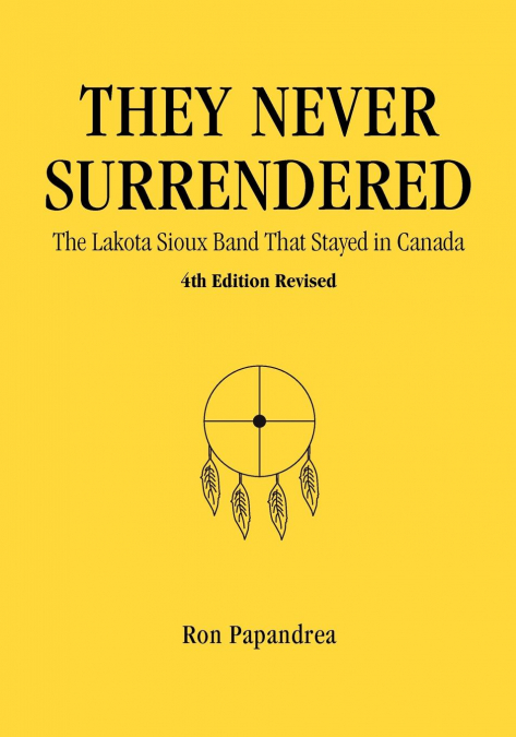 They Never Surrendered, The Lakota Sioux Band That Stayed in Canada