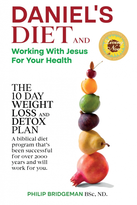 Daniel’s Diet And Working With Jesus For Your Health