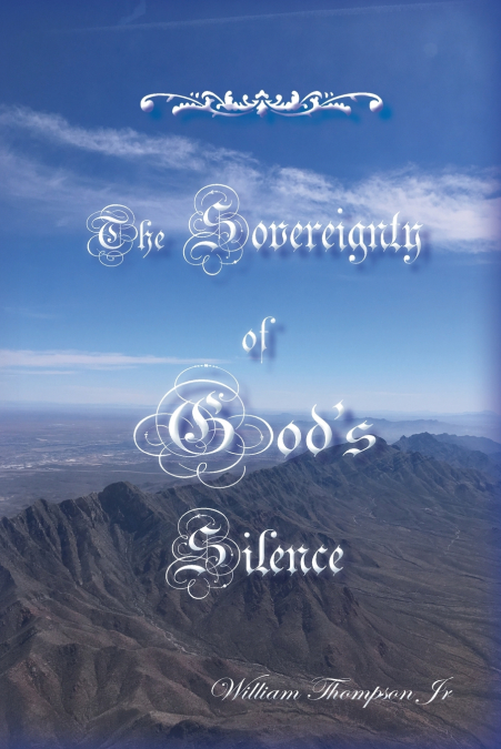 The Sovereignty of God’s Silence