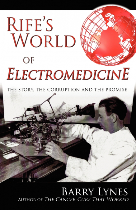 Rife’s World of Electromedicine
