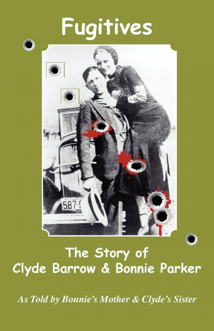 Fugitives; The Story of Clyde Barrow & Bonnie Parker