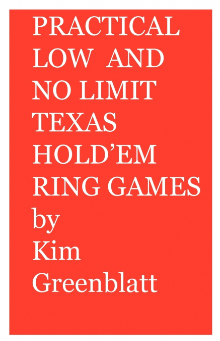 Practical Low and No Limit Texas Hold’em Ring Games