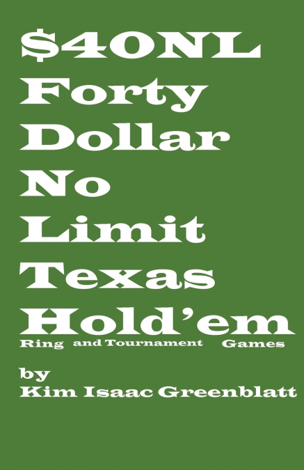 Forty Dollar No Limit Texas Hold’em Ring and Tournament Games