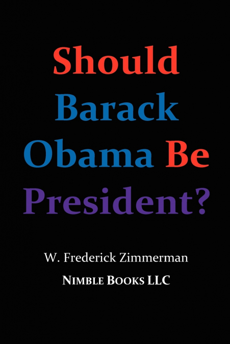 Should Barack Obama Be President? Dreams from My Father, Audacity of Hope, ... Obama in ’08?