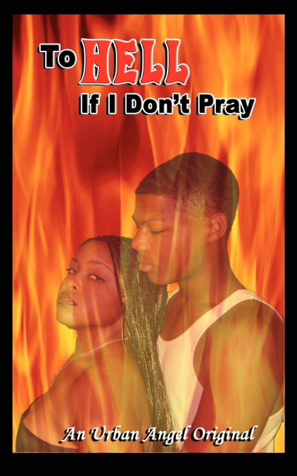 To Hell if I Don’t Pray