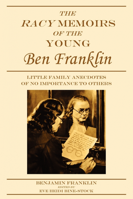 The Racy Memoirs of the Young Ben Franklin