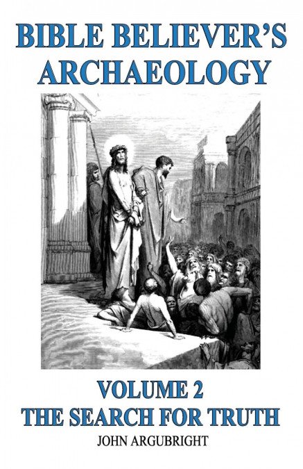 Bible Believer’s Archaeology, Volume 2