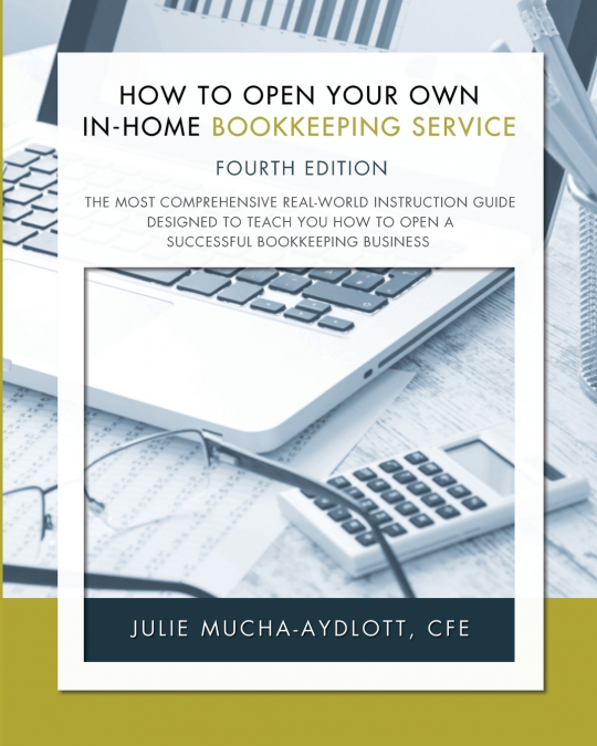 How to Open Your Own In-Home Bookkeeping Service 4th Edition