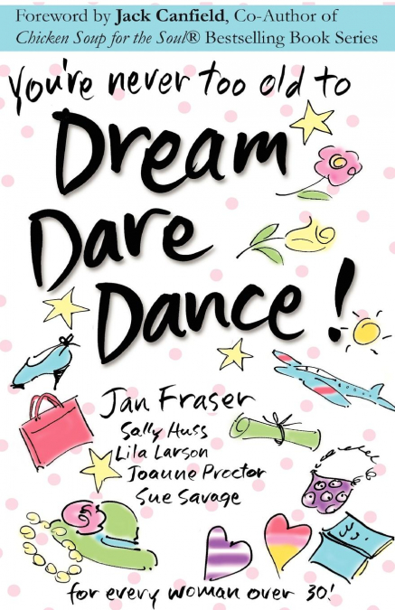 You’re Never Too Old to Dream Dare Dance!