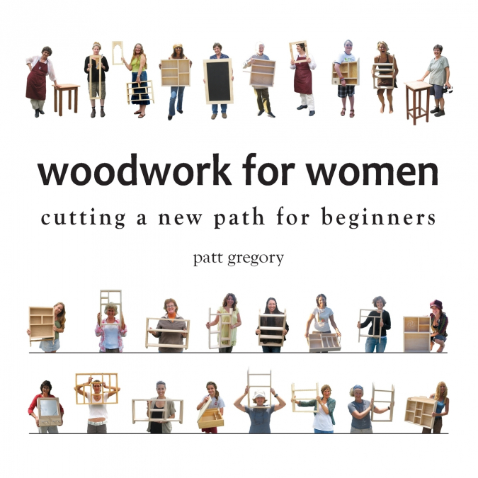 Woodwork for Women- Cutting a New Path for Beginners