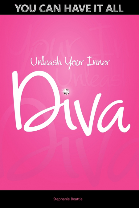You Can Have It All - Unleash Your Inner Diva
