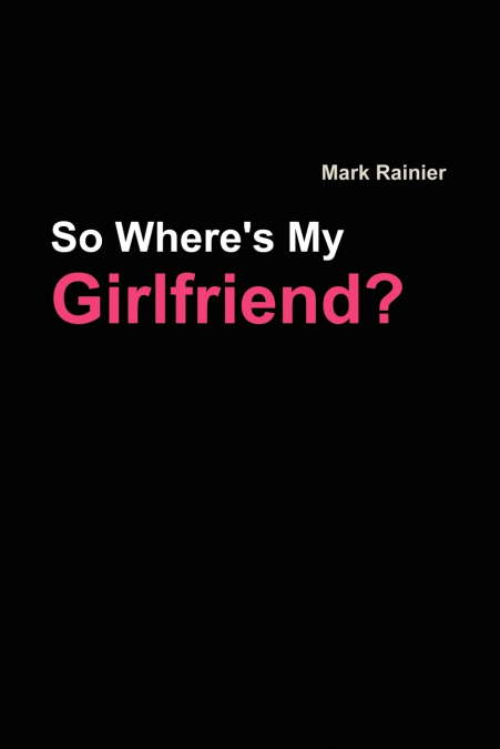 So, Where’s My Girlfriend?