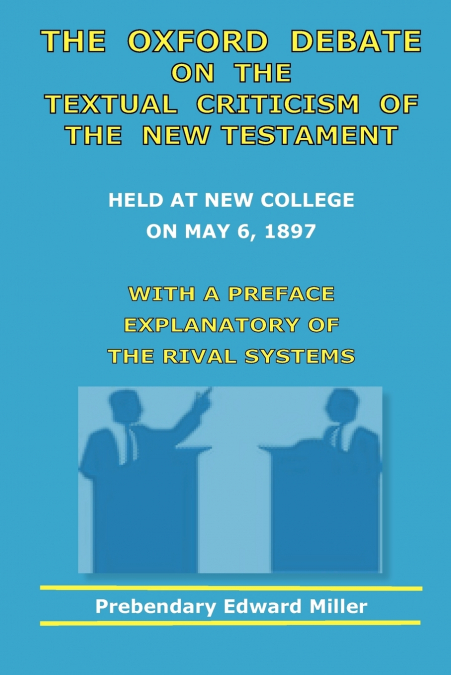 The Oxford Debate On The Textual Criticism Of The New Testament