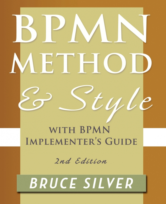 Bpmn Method and Style, 2nd Edition, with Bpmn Implementer’s Guide