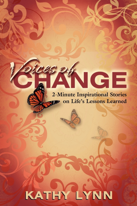 Voices of Change 2-Minute Inspirational Stories on Life’s Lessons Learned